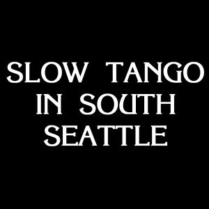 Slow Tango In South Seattle