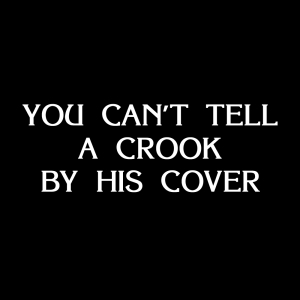 You can't tell a crook by his cover